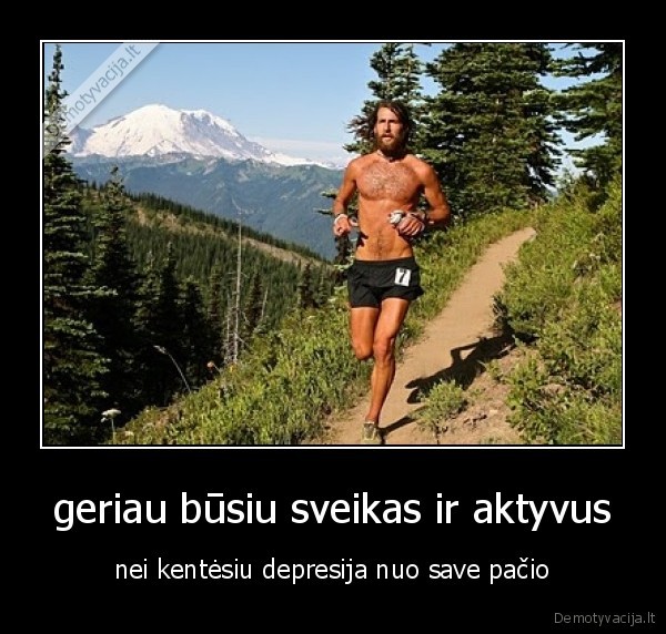 geriau būsiu sveikas ir aktyvus