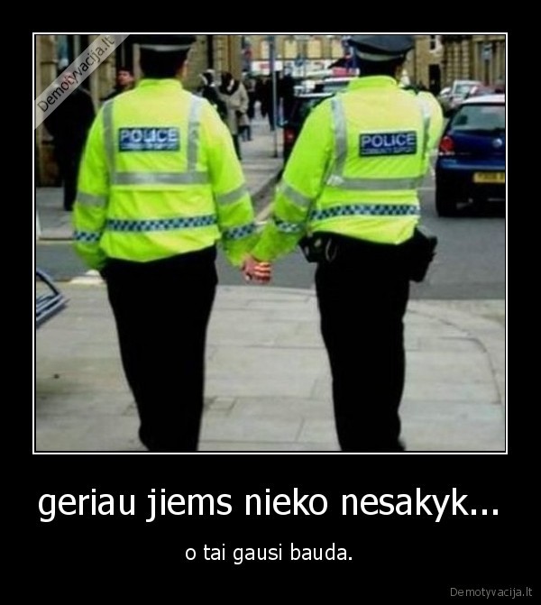 geriau jiems nieko nesakyk...