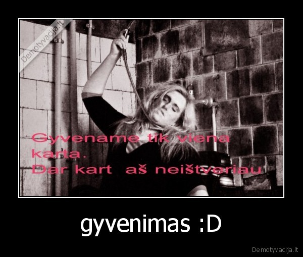 gyvenimas :D