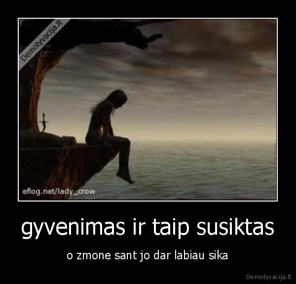 gyvenimas ir taip susiktas