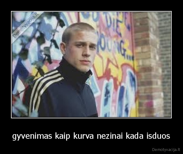 gyvenimas kaip kurva nezinai kada isduos