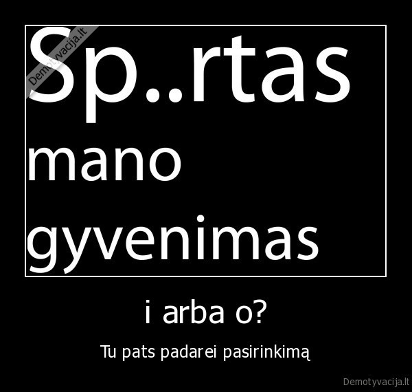 sportas,spirtas,pasirinkimas,gyvenimas,jaunimas