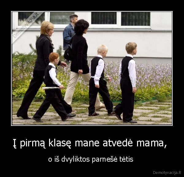 Į pirmą klasę mane atvedė mama, 