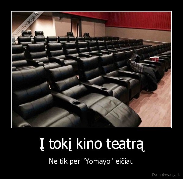 kino, teatras,patogios, kedes