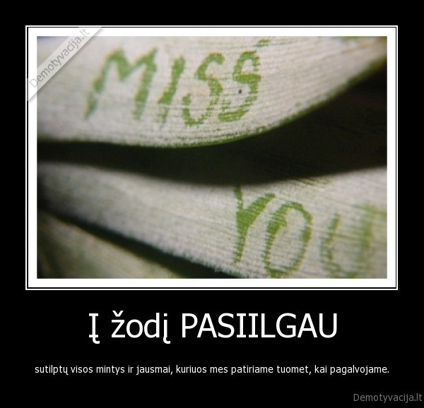 pasiilgau,jausmai,mintys,draugai