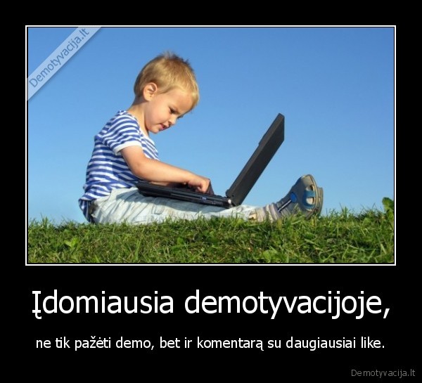demotyvacija,kompiuteris,komentarai,laikai