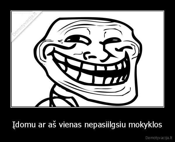 mokykla,troll,face,pasiilgti