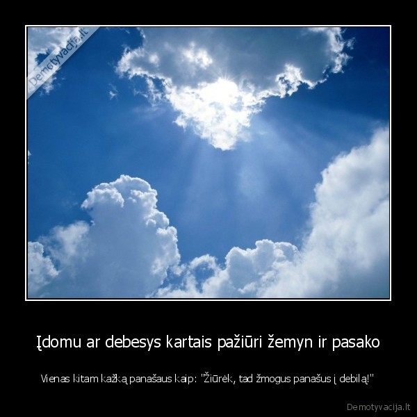debesys,zmones, debilai,panasumai