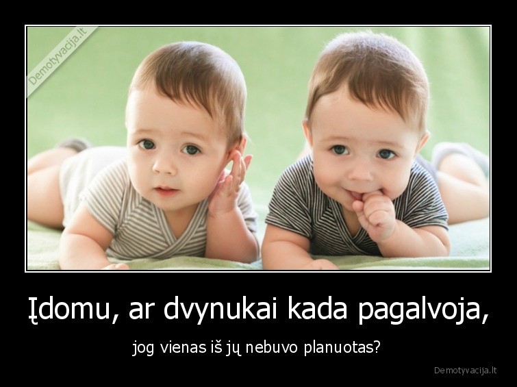 dvynukai,nebuvo, planuotas