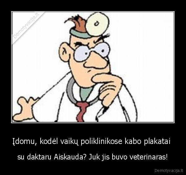 Įdomu, kodėl vaikų poliklinikose kabo plakatai 