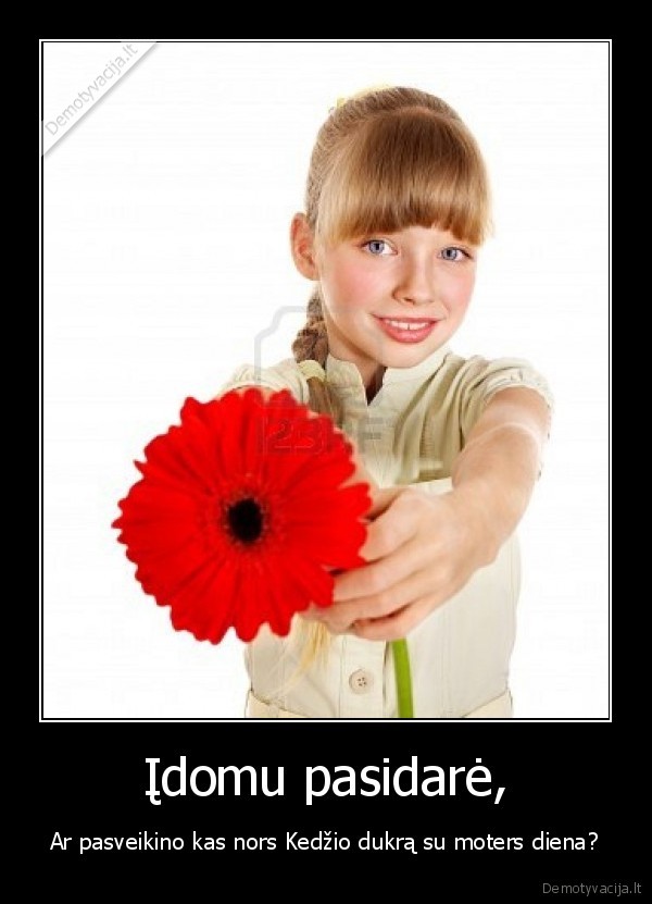 Įdomu pasidarė,