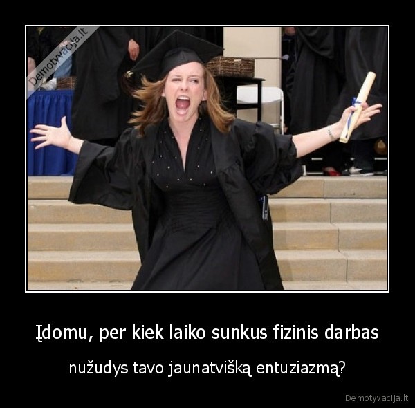 Įdomu, per kiek laiko sunkus fizinis darbas