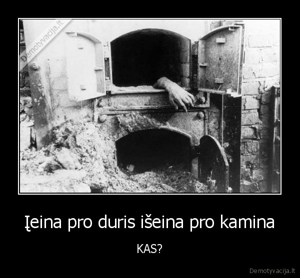 Įeina pro duris išeina pro kamina