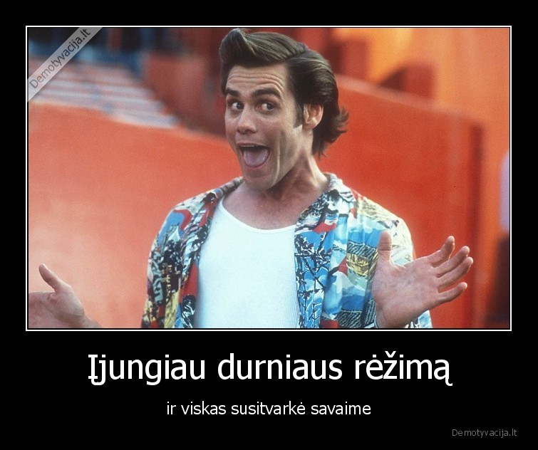 durniaus, rezimas,susitvarke, savaime