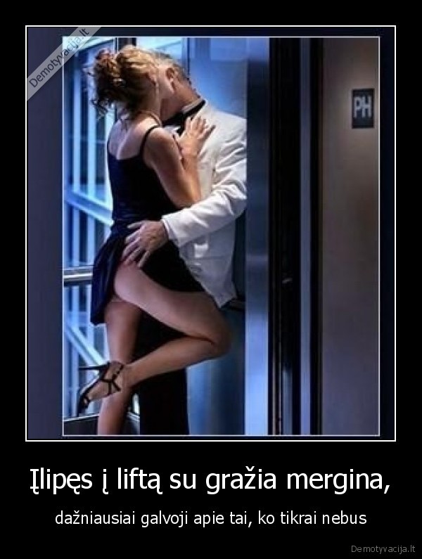 Įlipęs į liftą su gražia mergina,