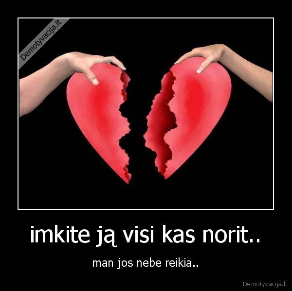 imkite ją visi kas norit..