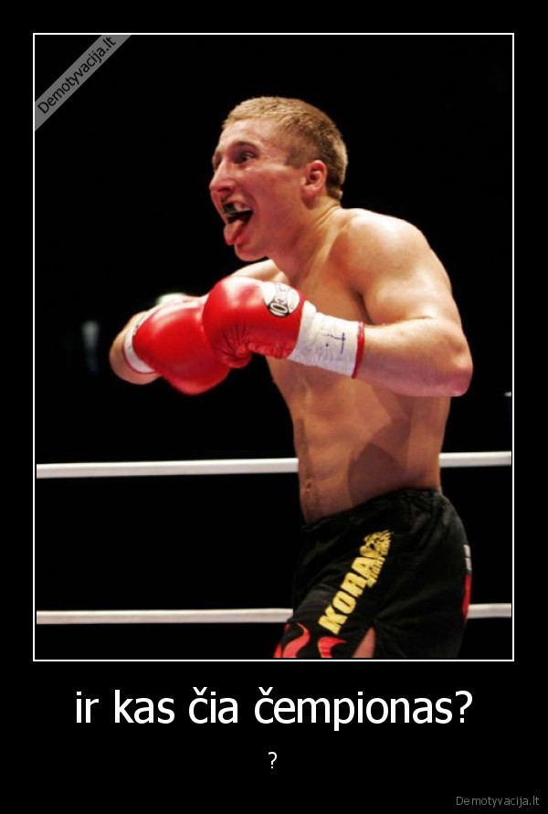 ir kas čia čempionas?