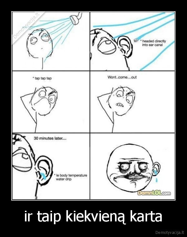 ir taip kiekvieną karta