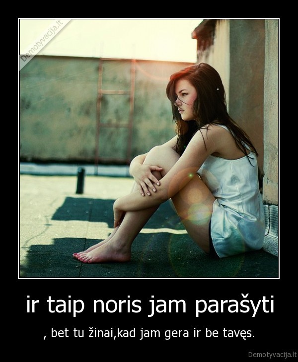 ir taip noris jam parašyti