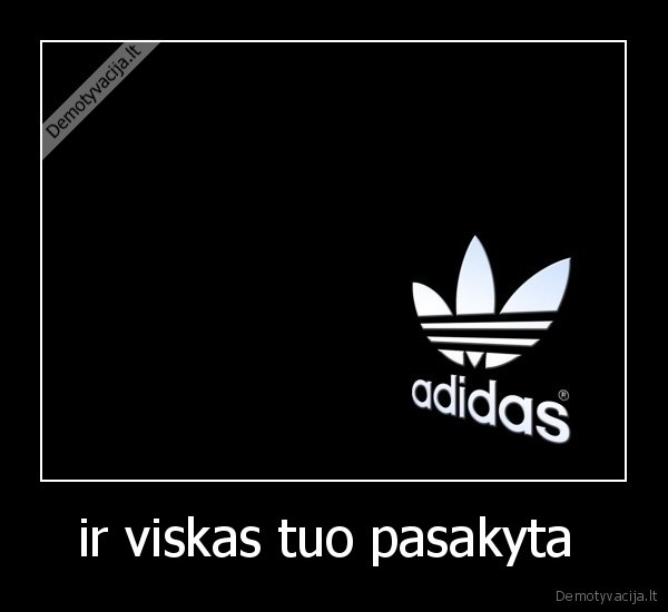 ir viskas tuo pasakyta 