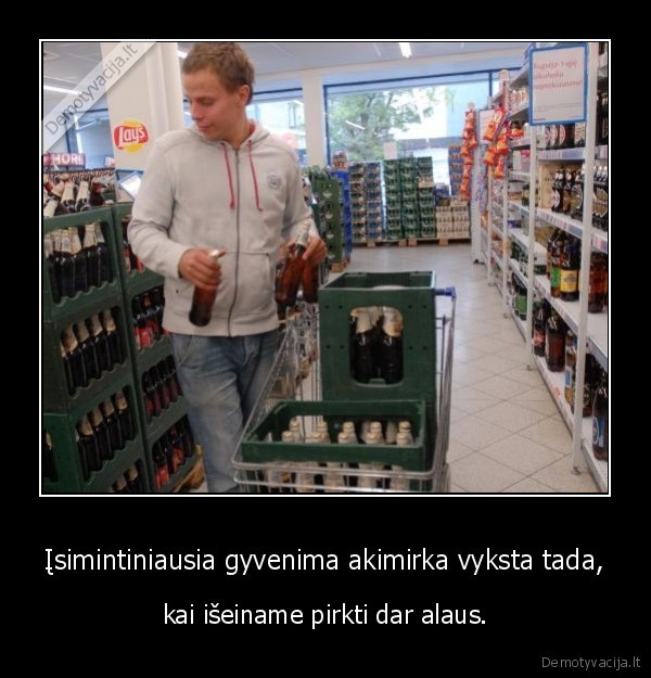 Įsimintiniausia gyvenima akimirka vyksta tada,