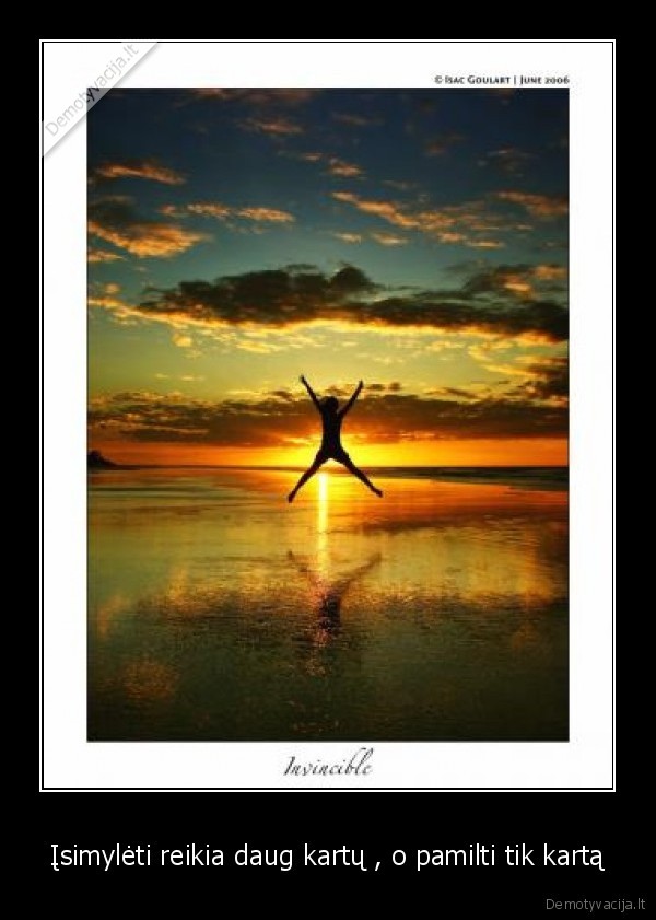 Įsimylėti reikia daug kartų , o pamilti tik kartą