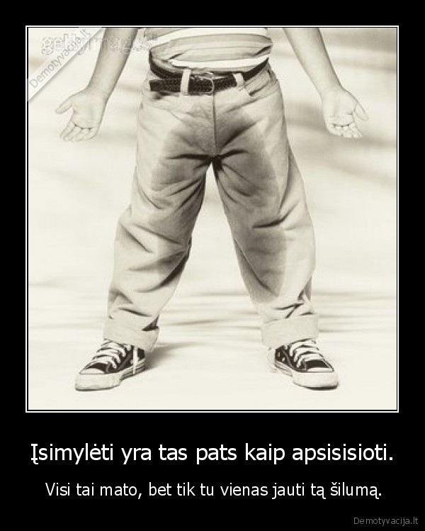 Įsimylėti yra tas pats kaip apsisisioti.