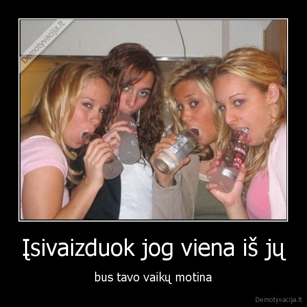 Įsivaizduok jog viena iš jų