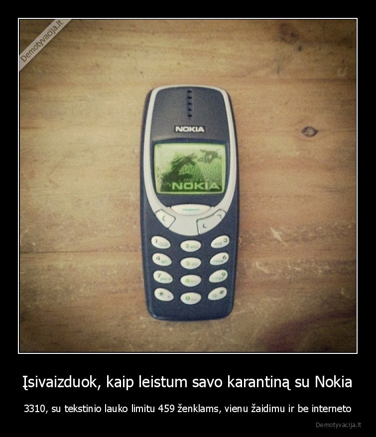 buvo,laikai,3310,nokia,karantinas