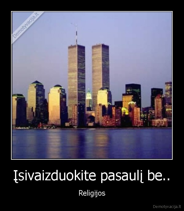 Įsivaizduokite pasaulį be..