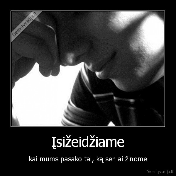 isizeisti,izeidimas,zinoti,seniai,pasakyti,teisybe