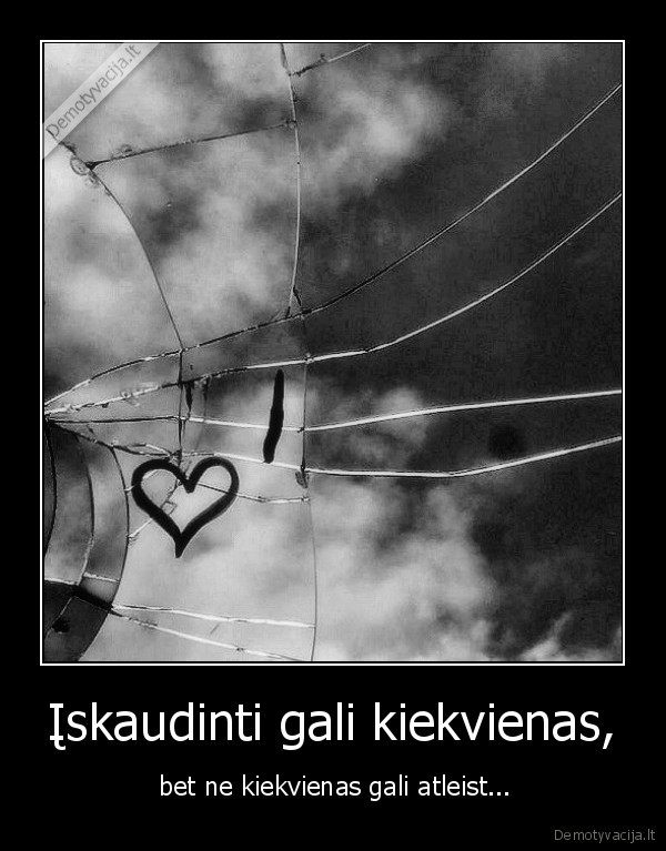 Įskaudinti gali kiekvienas,