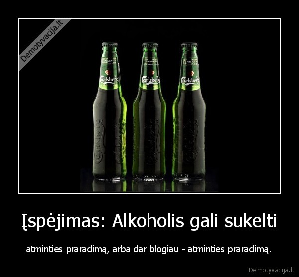 Įspėjimas: Alkoholis gali sukelti