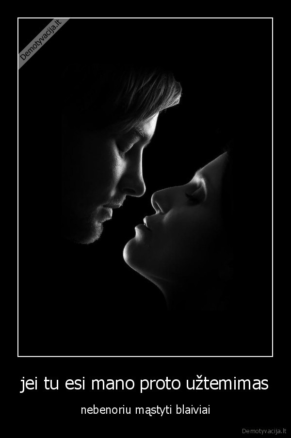 jei tu esi mano proto užtemimas