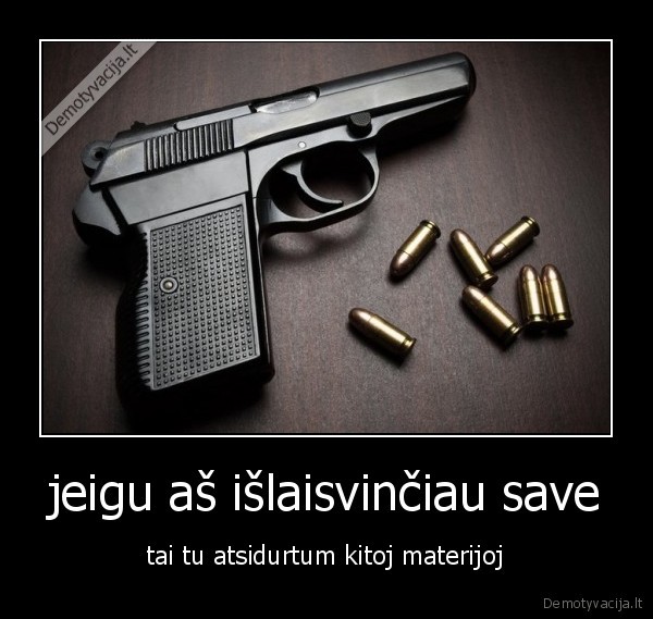 jeigu aš išlaisvinčiau save