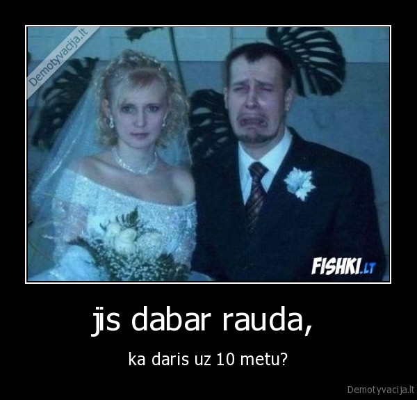 jis dabar rauda, 