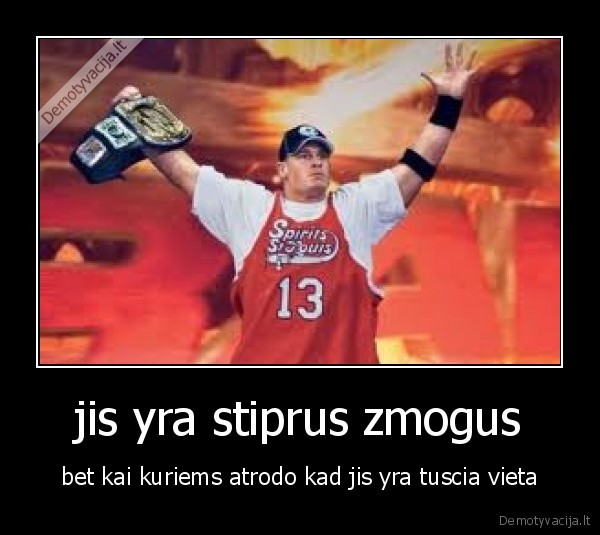 jis yra stiprus zmogus