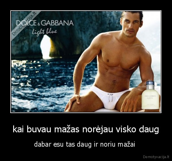 kai buvau mažas norėjau visko daug