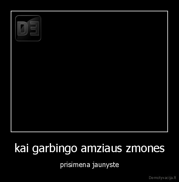 negerk, ir, neprisimink, jaunystes