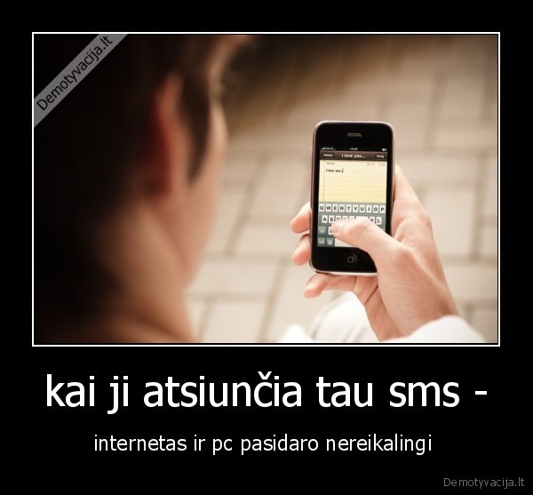 kai ji atsiunčia tau sms -