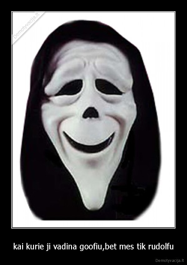 kai kurie ji vadina goofiu,bet mes tik rudolfu