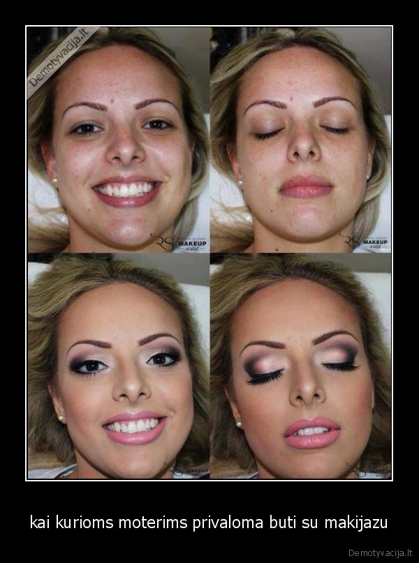 kai kurioms moterims privaloma buti su makijazu