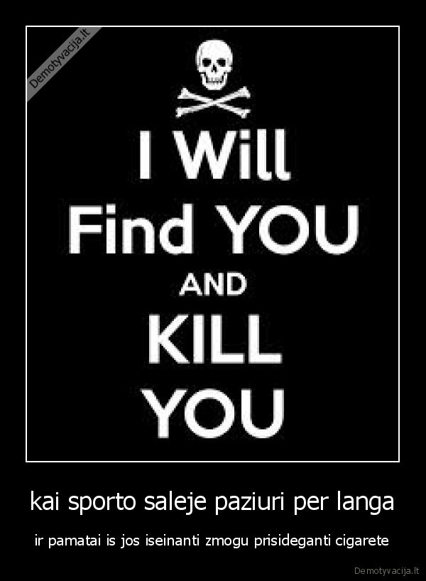 i, will, find, you, and, i, will, kill, you