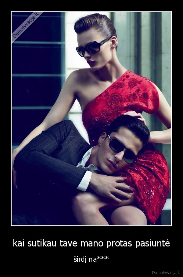 kai sutikau tave mano protas pasiuntė
