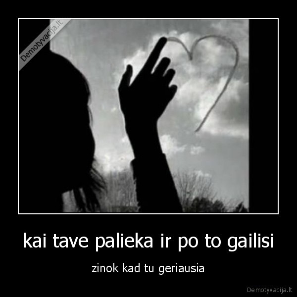 kai tave palieka ir po to gailisi