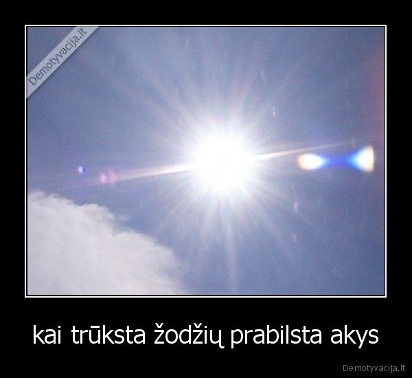 kai trūksta žodžių prabilsta akys