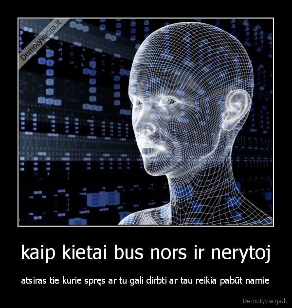 kaip kietai bus nors ir nerytoj
