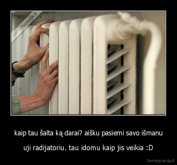 kaip tau šalta ką darai? aišku pasiemi savo išmanu