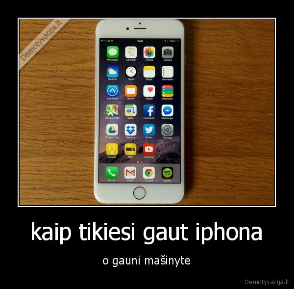 kaip, pagalvoji, kad, gausi, iphona, o, gauni, masinyte