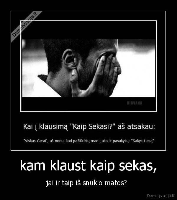 kam klaust kaip sekas,